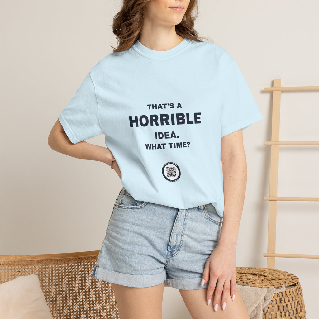 Humor — That's a horrible idea. What time?