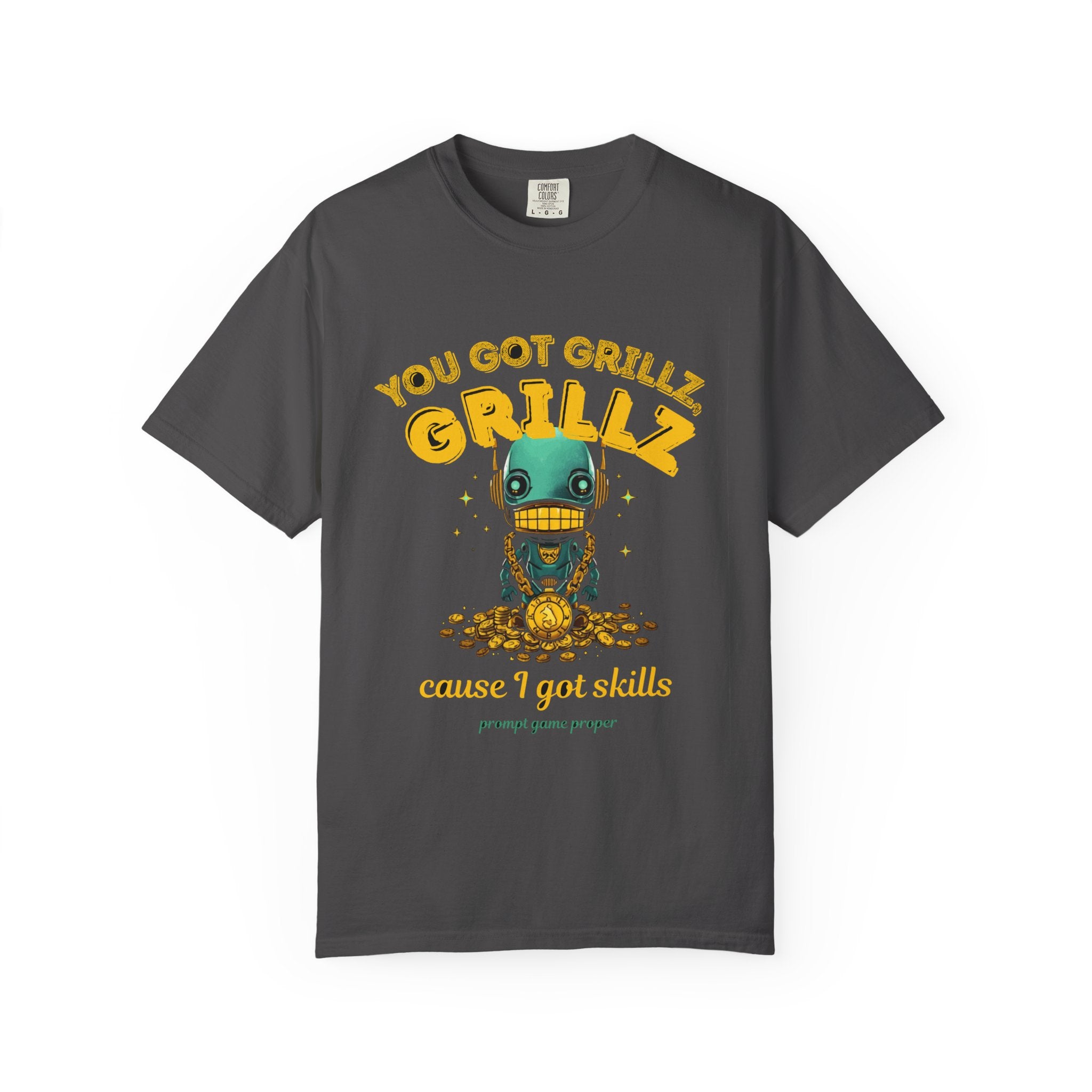 You Got Grillz Cause I Got Skills