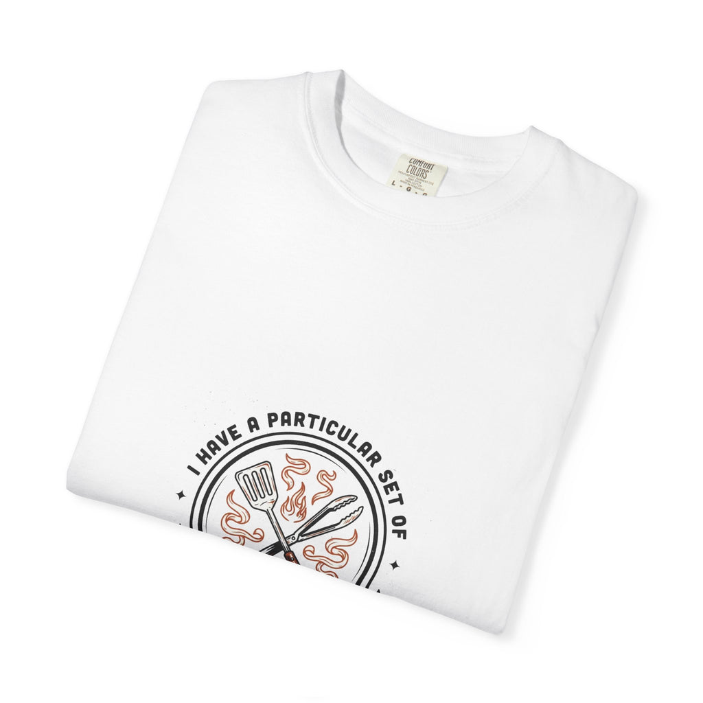 I Have A Very Particular Set Of Grills — Funny BBQ Dad Shirt