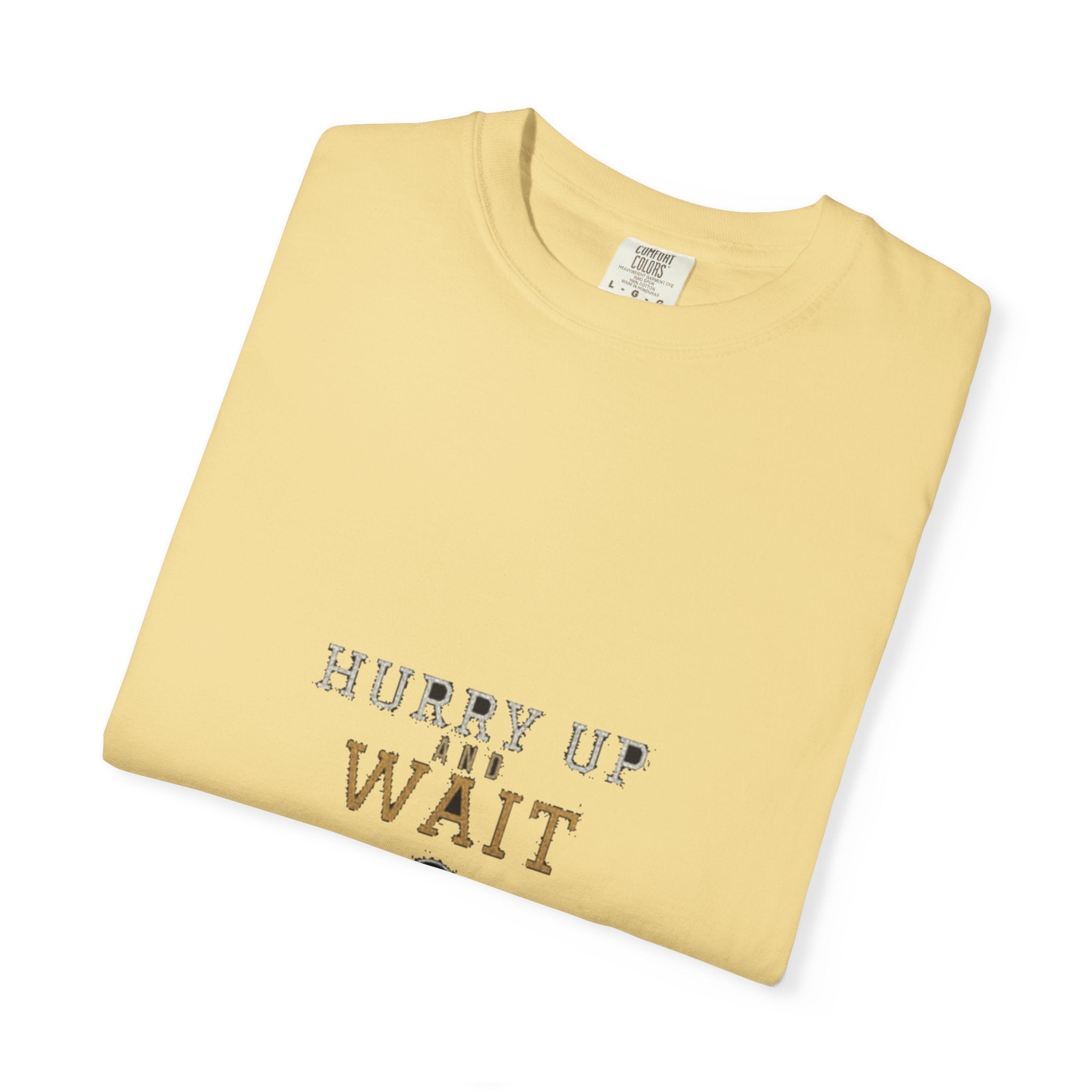 Hurry Up and Wait