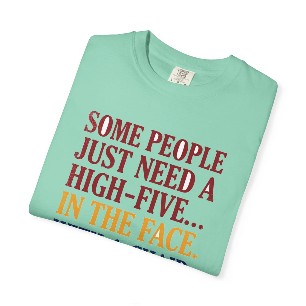 Some People Just Need A High-Five In The Face With A Chair - Funny Sarcastic Tee