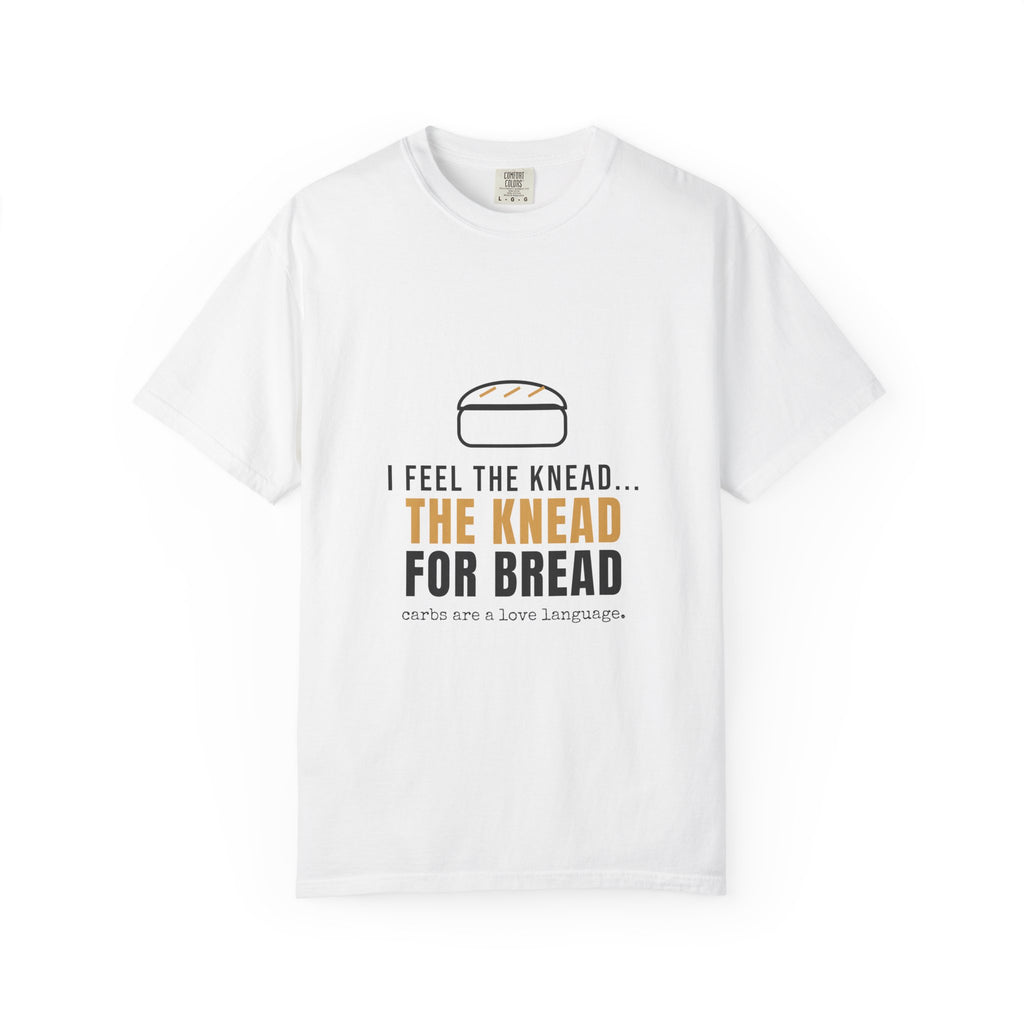 I Feel The Knead For Bread Funny Baking Shirt | Sourdough Baker Gift