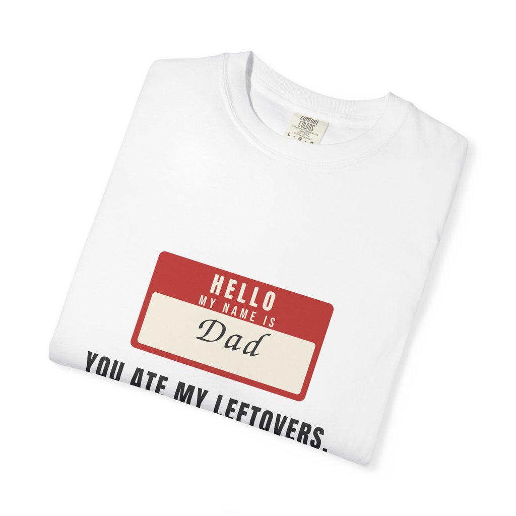 Hello My Name Is Dad Funny Shirt | You Ate My Leftovers Prepare To Dine
