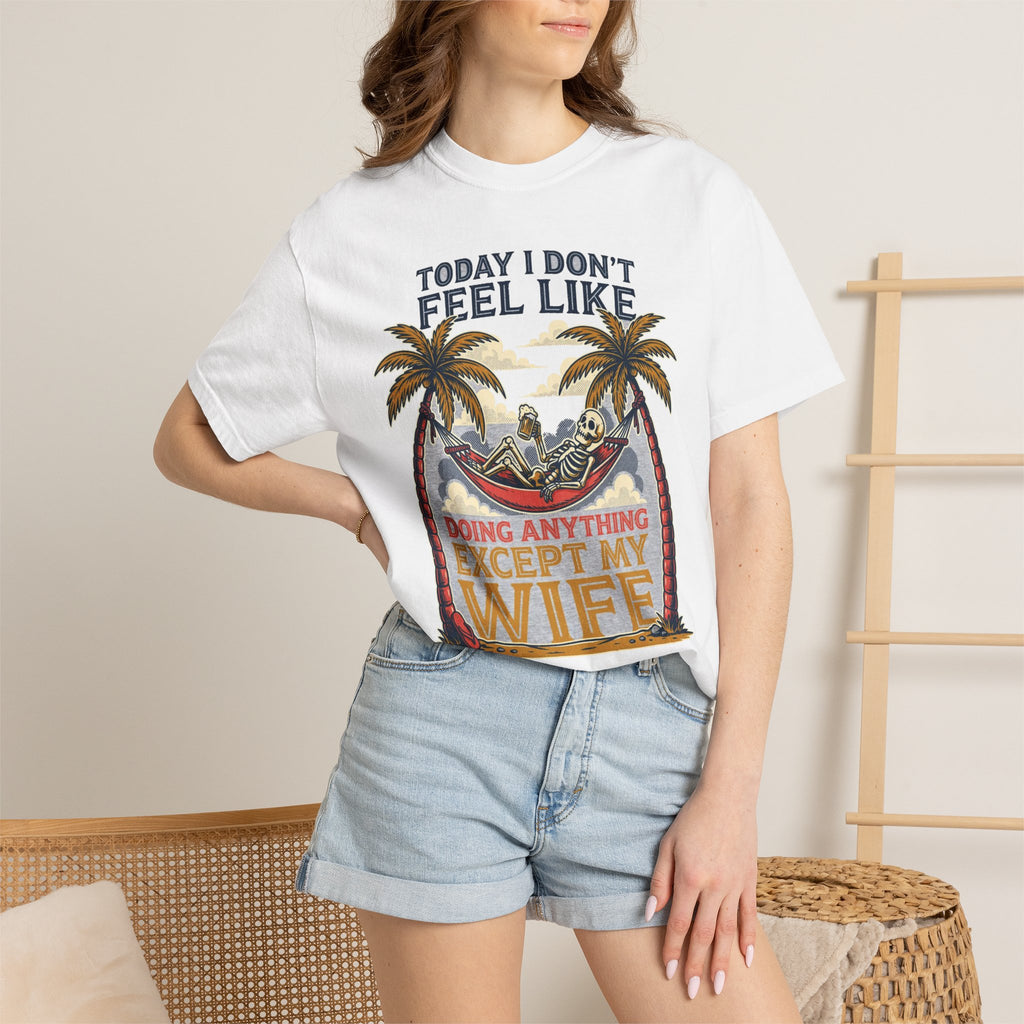 Today I Don't Feel Like Doing Anything Except My Wife - Funny Tee (18+)