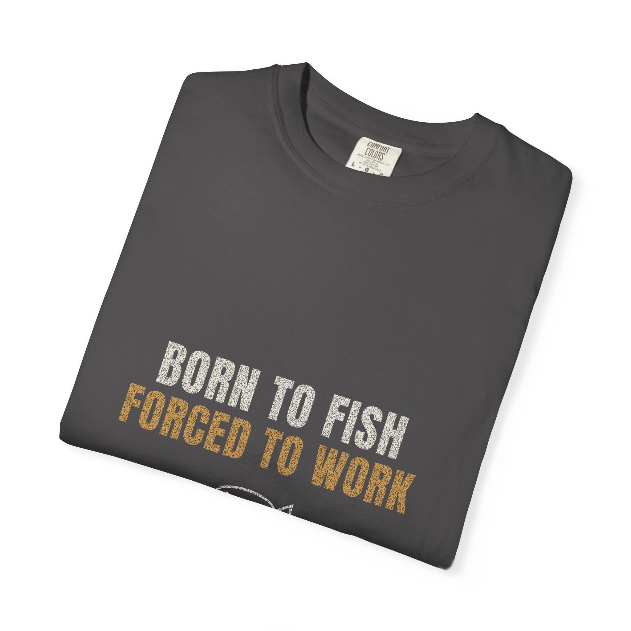 Born To Fish Forced To Work