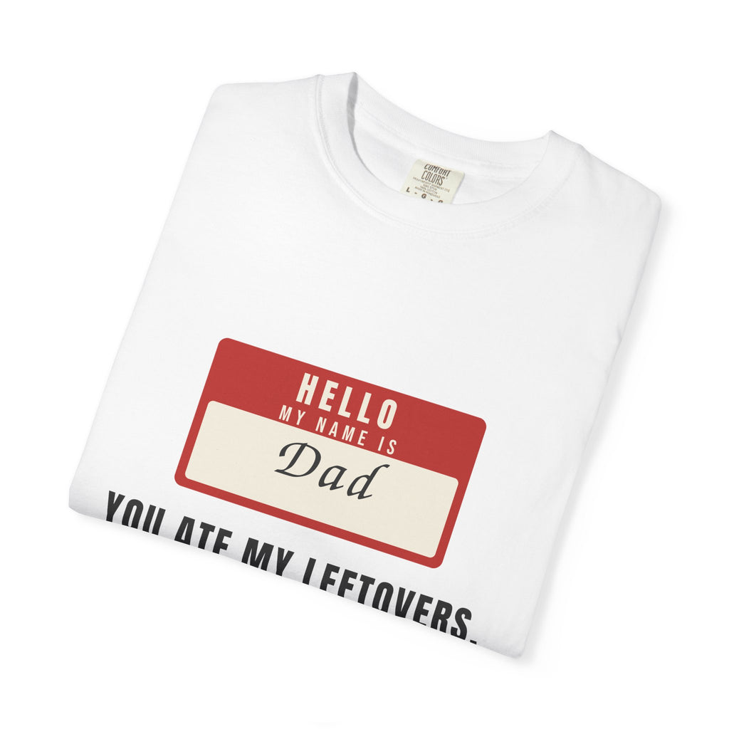 Hello My Name Is Dad Funny Shirt | You Ate My Leftovers Prepare To Dine