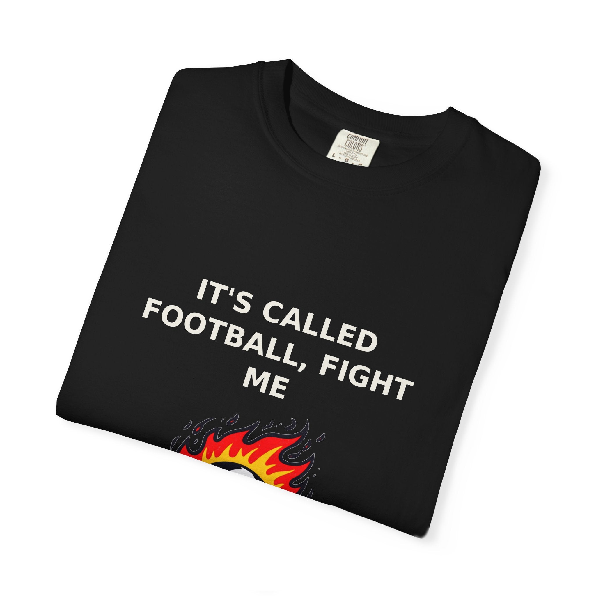 It's Called Football, Fight Me — Funny Soccer Tee