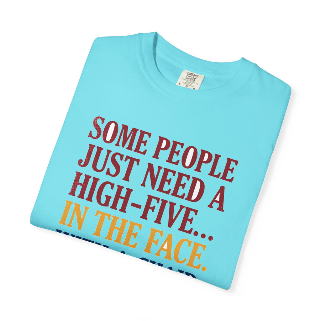 Some People Just Need A High-Five In The Face With A Chair - Funny Sarcastic Tee