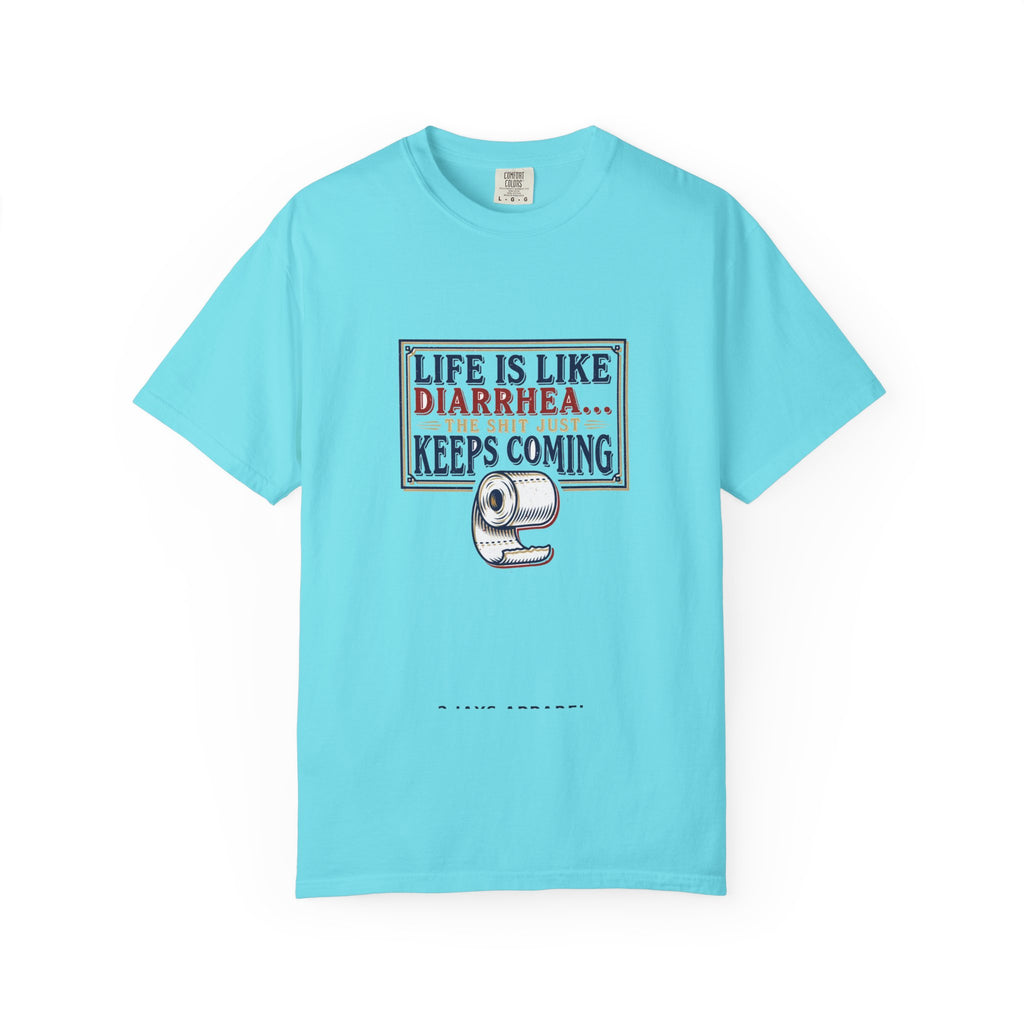 Life Is Like Diarrhea - Funny Crude Humor Tee (18+)