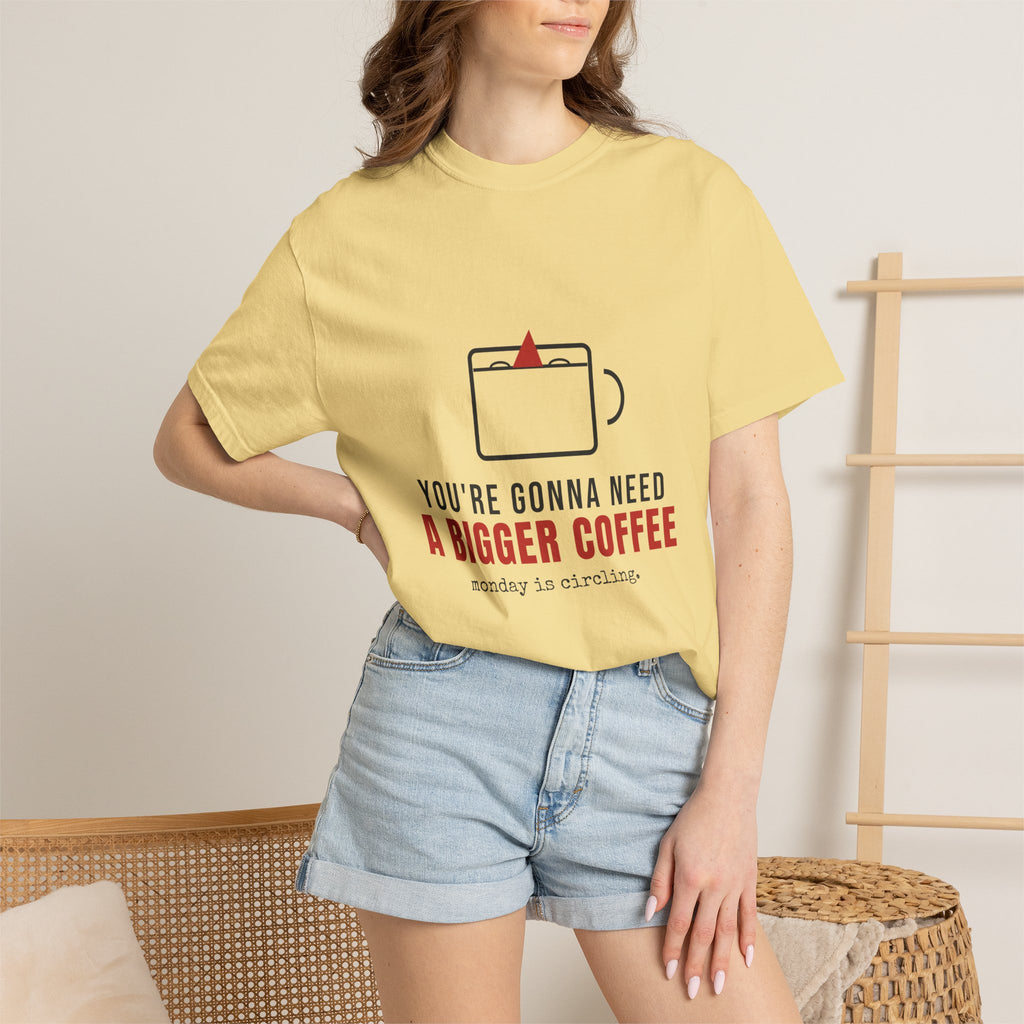 You're Gonna Need A Bigger Coffee Funny Shirt | Monday Office Tee