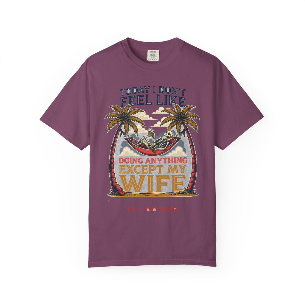 Today I Don't Feel Like Doing Anything Except My Wife - Funny Tee (18+)