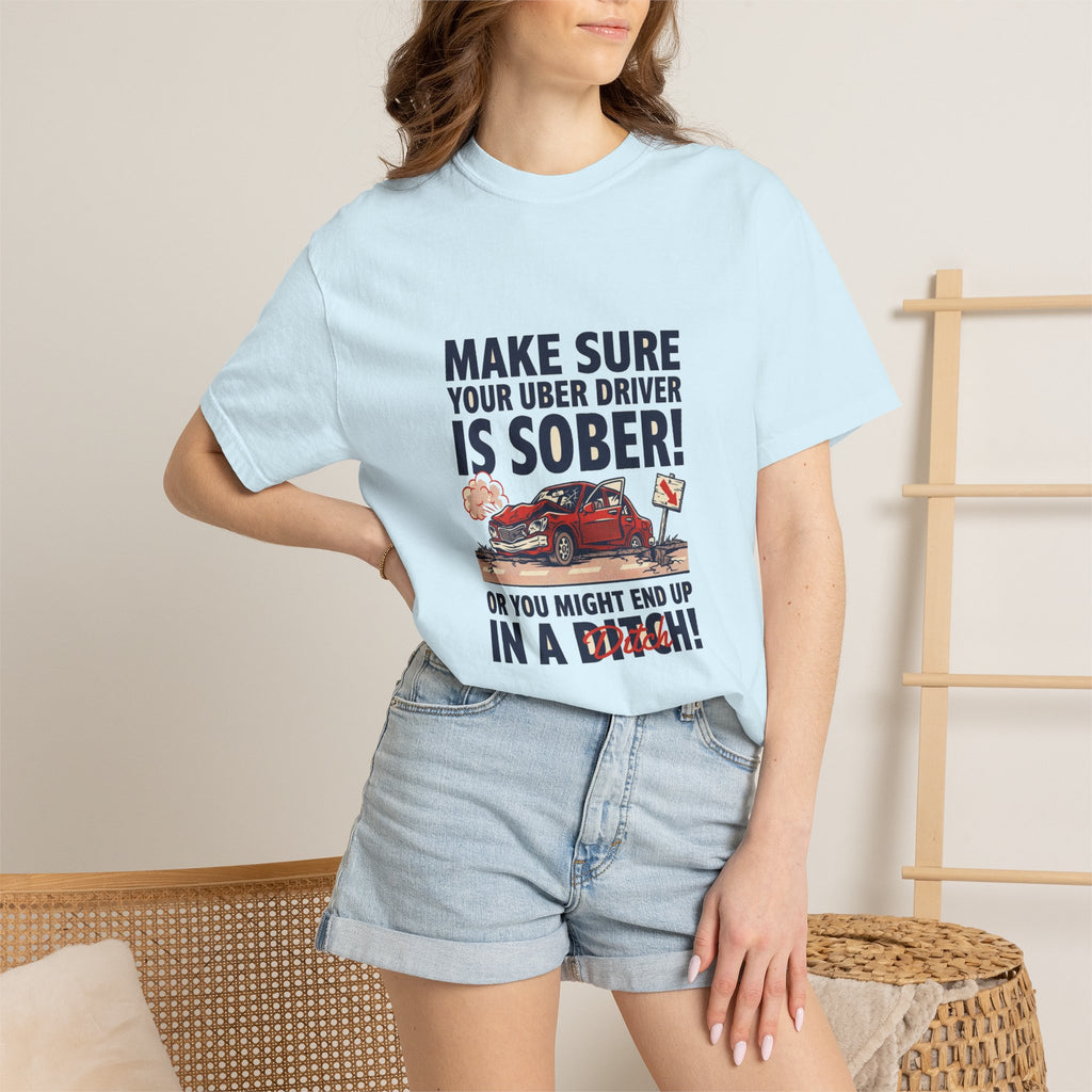 Make Sure Your Uber Driver Is Sober — Funny Tee
