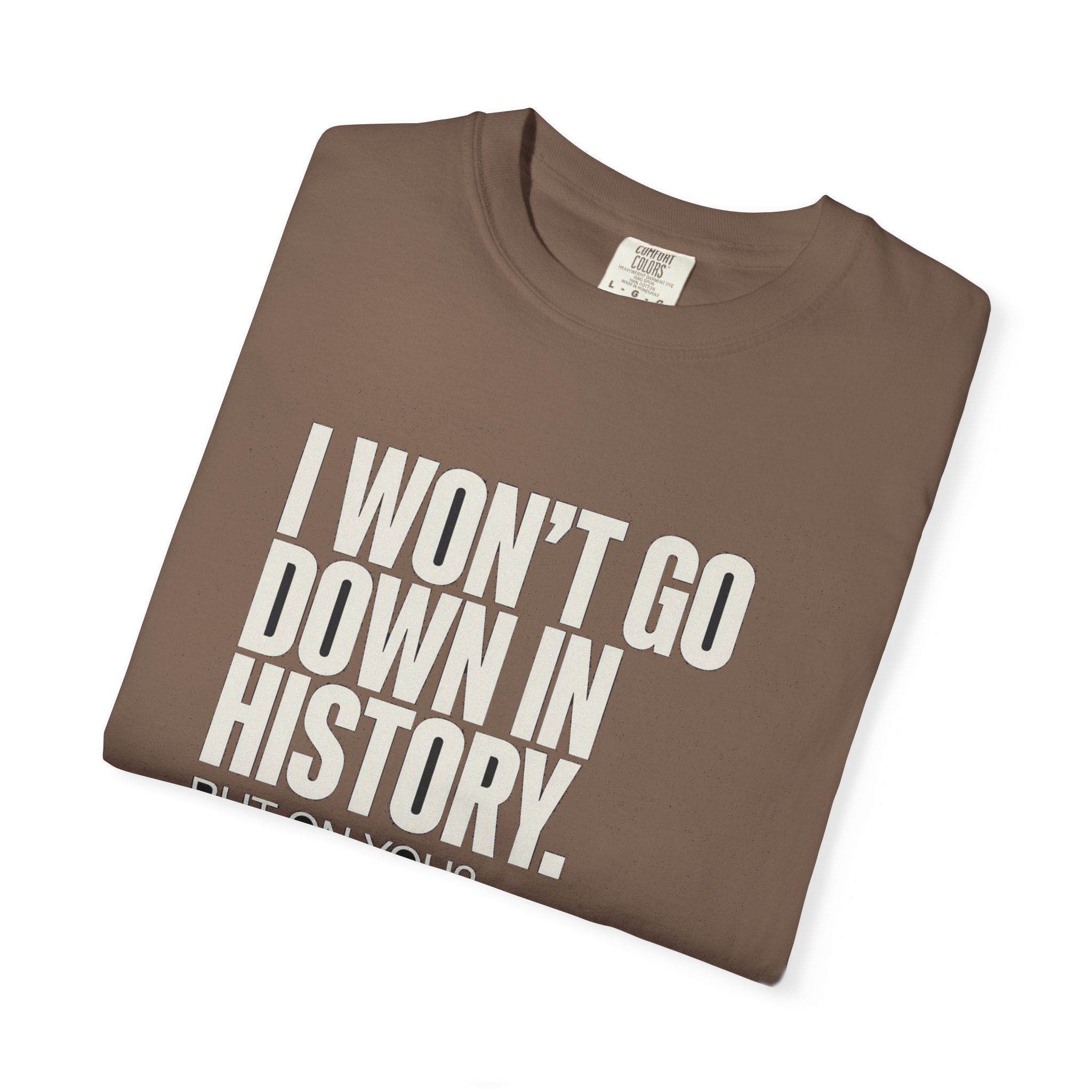 🔞 I May Not Go Down In History, But On You? Absolutely