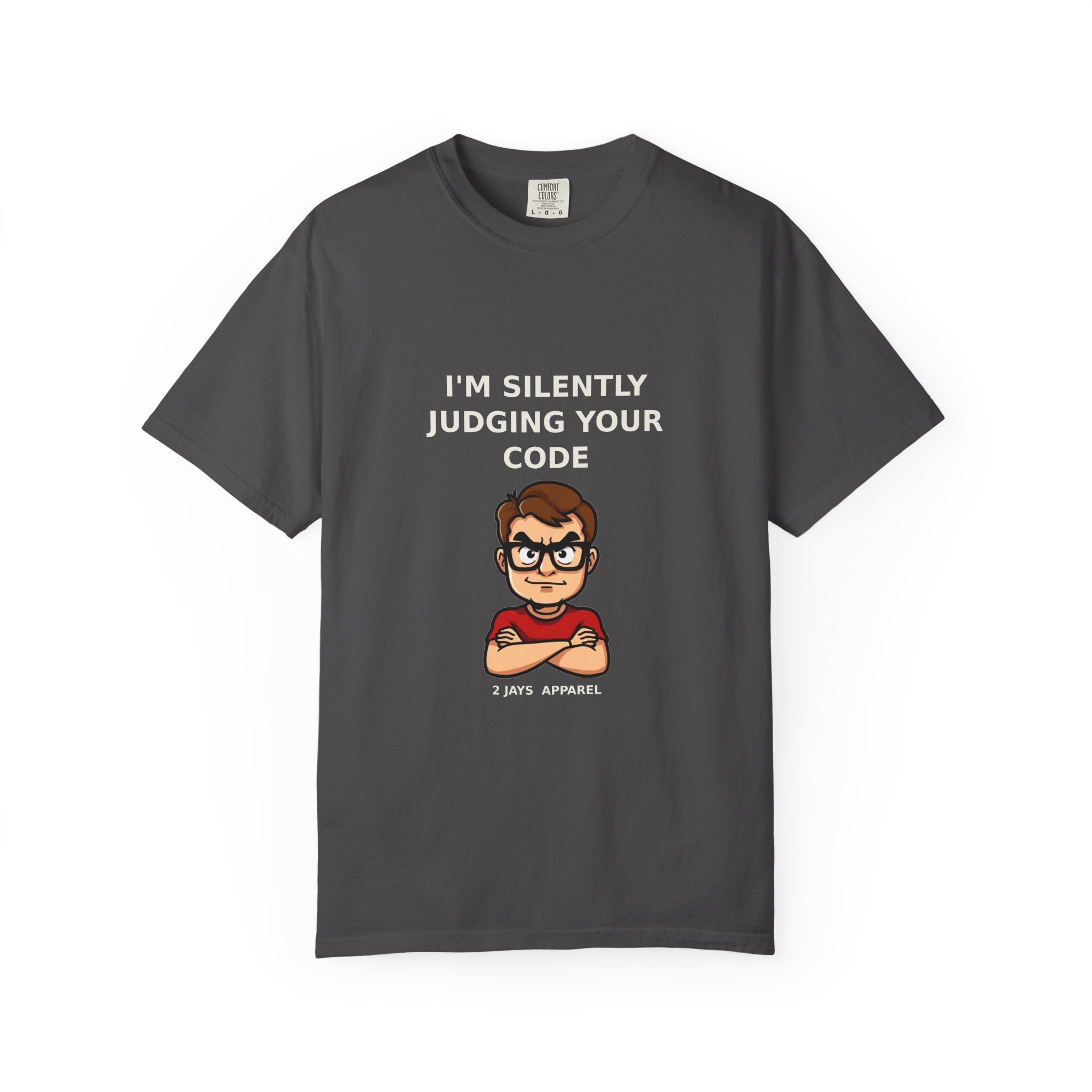 I'm Silently Judging Your Code — Funny Programmer Tee