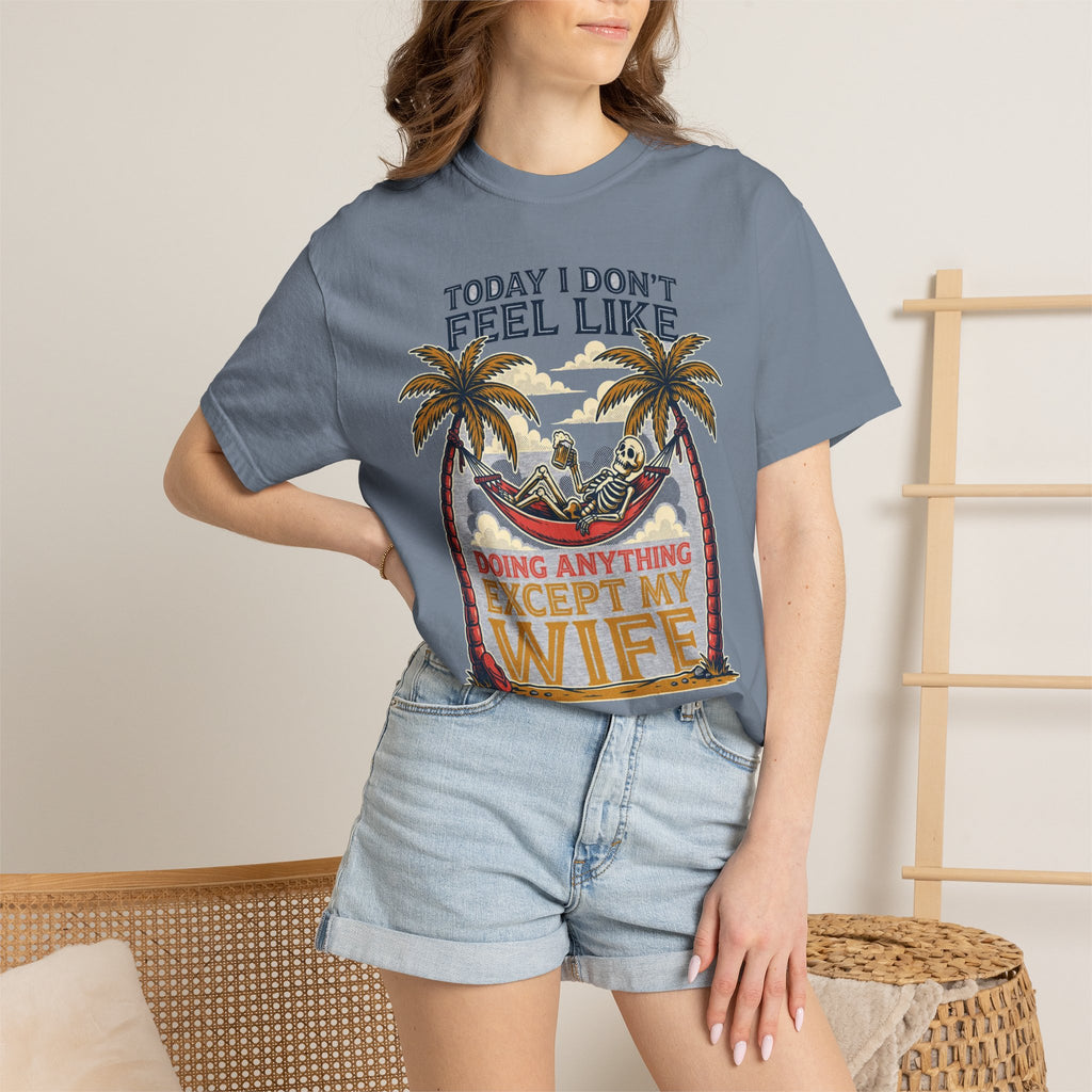 Today I Don't Feel Like Doing Anything Except My Wife - Funny Tee (18+)