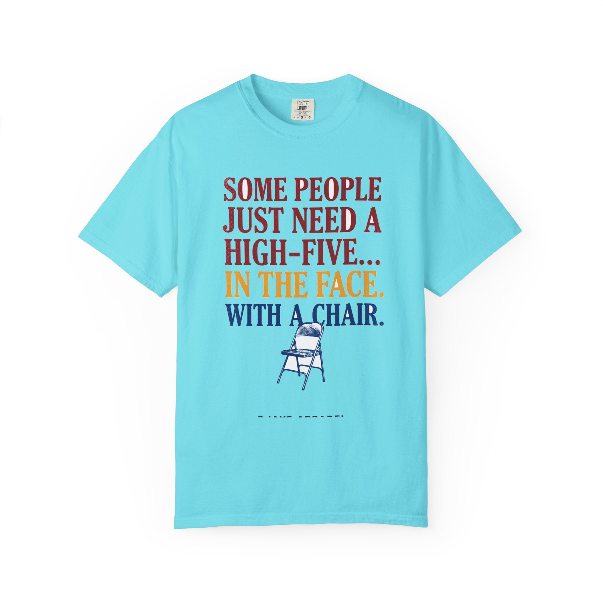 Some People Just Need A High-Five In The Face With A Chair - Funny Sarcastic Tee