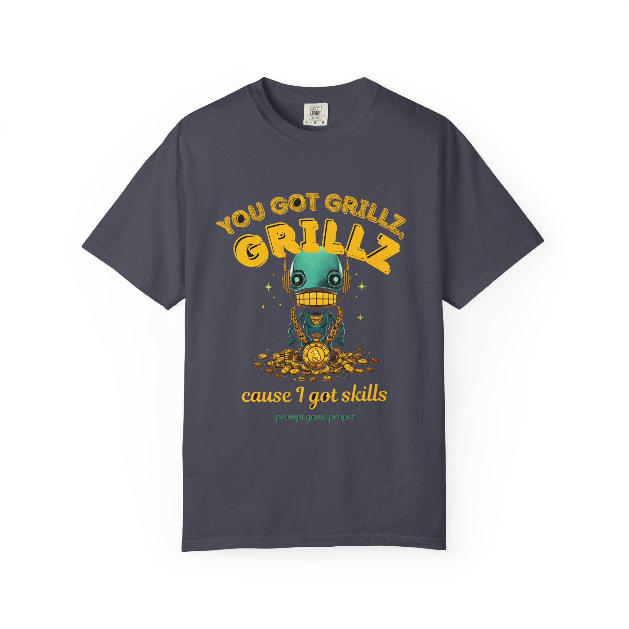 You Got Grillz Cause I Got Skills