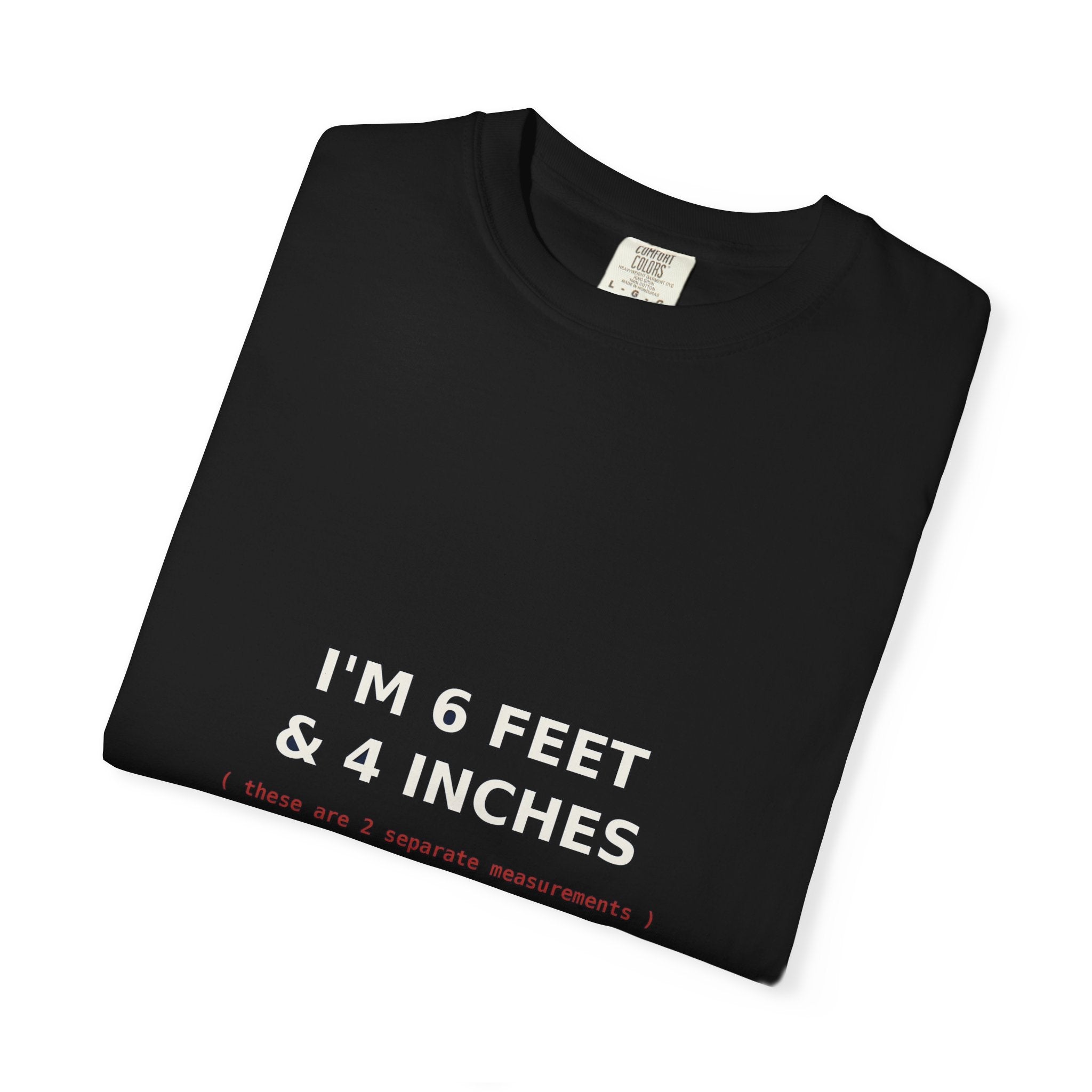 I'm 6 Feet & 4 Inches (2 separate measurements)