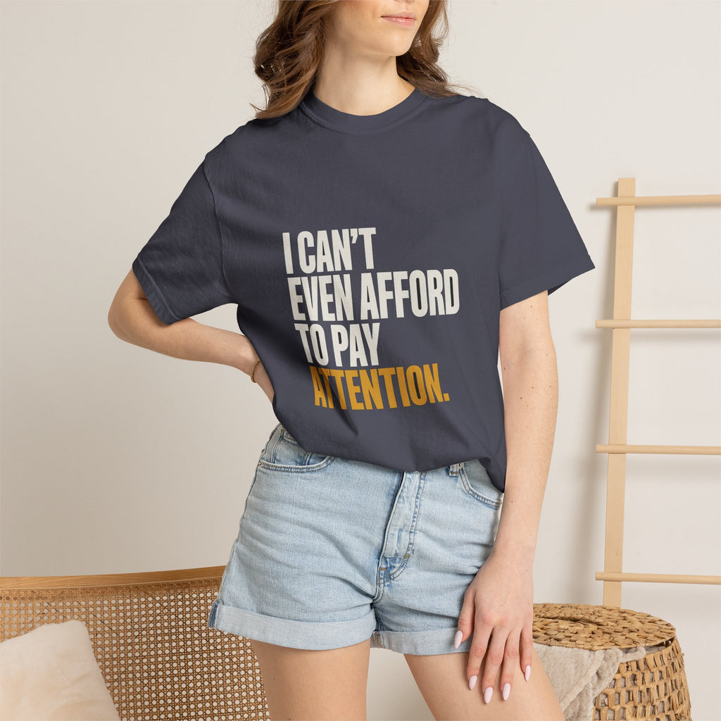 I Can't Even Afford To Pay Attention