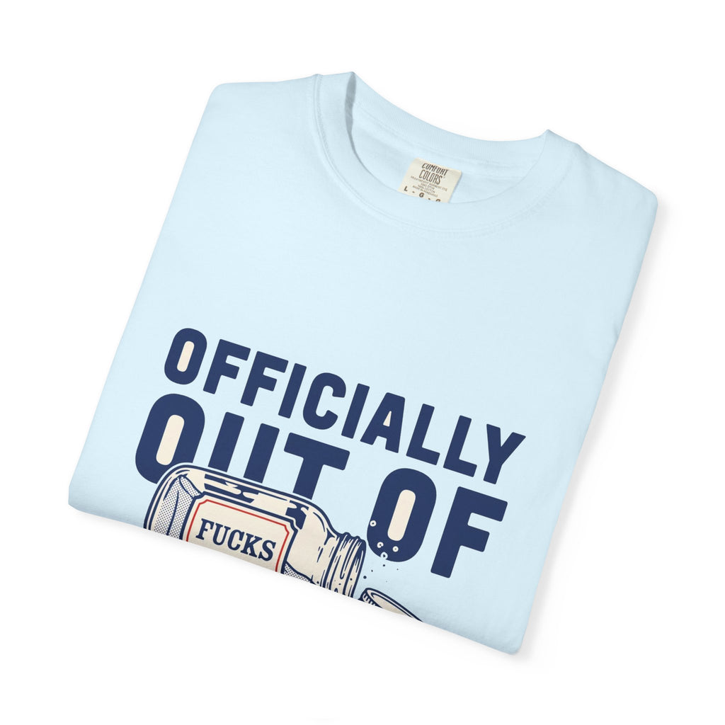Officially Out Of Fucks — Funny Adult Tee