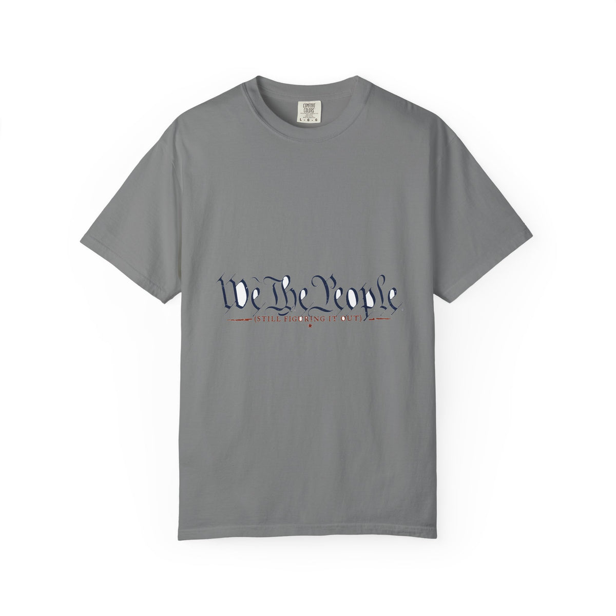 We The People (Still Figuring It Out) — Patriotic Tee