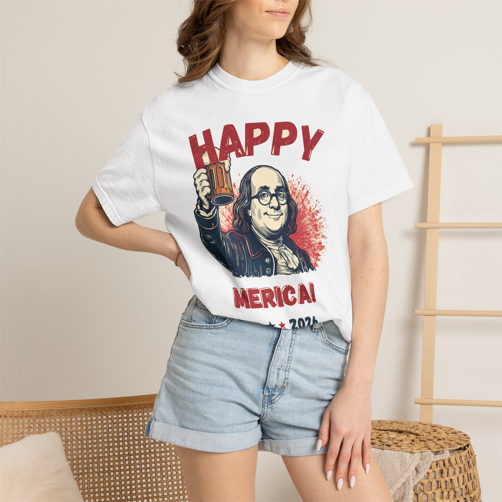 Happy Merica — Funny Ben Franklin Patriotic Tee