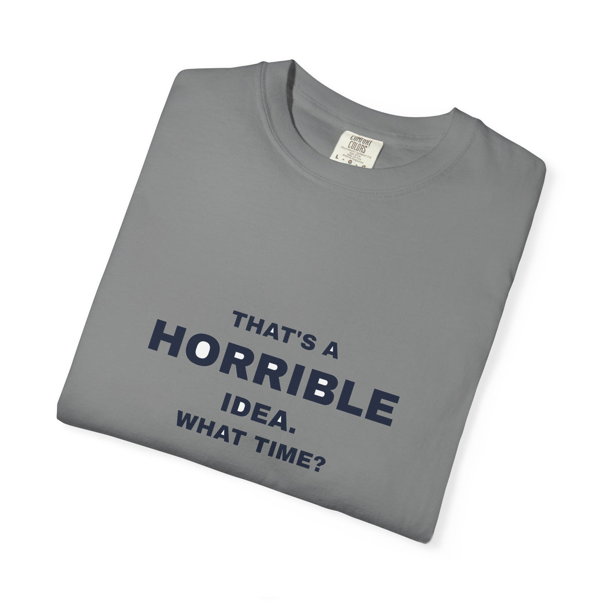 Humor — That's a horrible idea. What time?