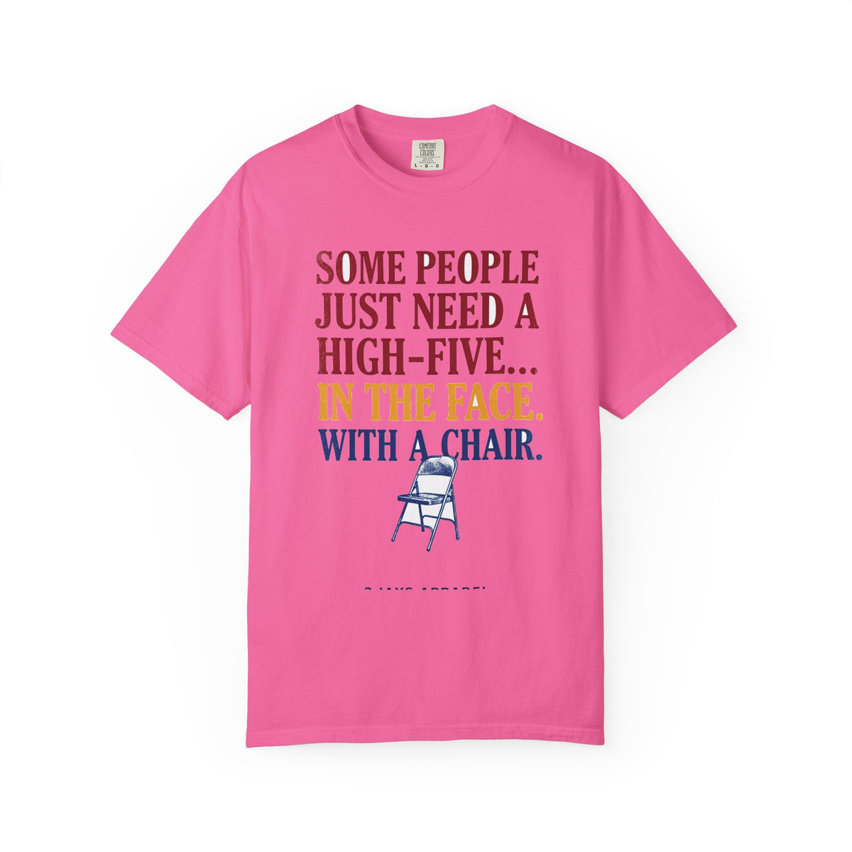 Some People Just Need A High-Five In The Face With A Chair - Funny Sarcastic Tee
