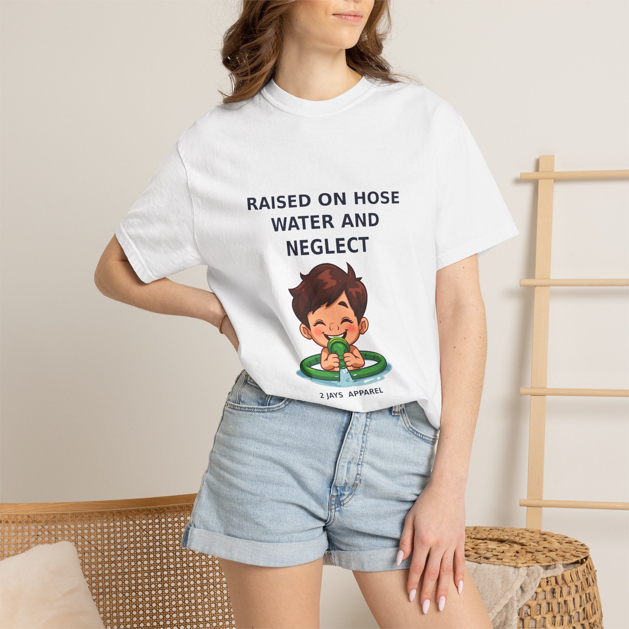 Raised On Hose Water And Neglect — Funny Tee
