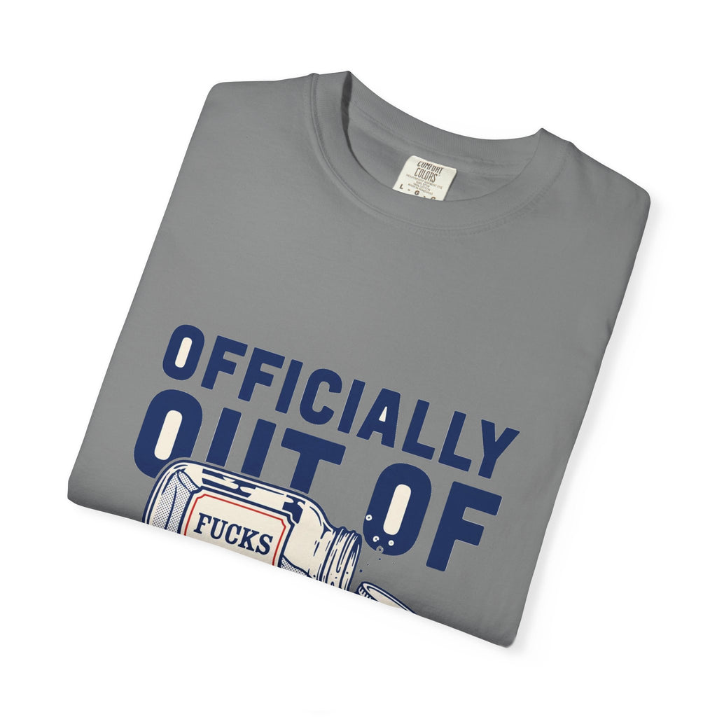 Officially Out Of Fucks — Funny Adult Tee