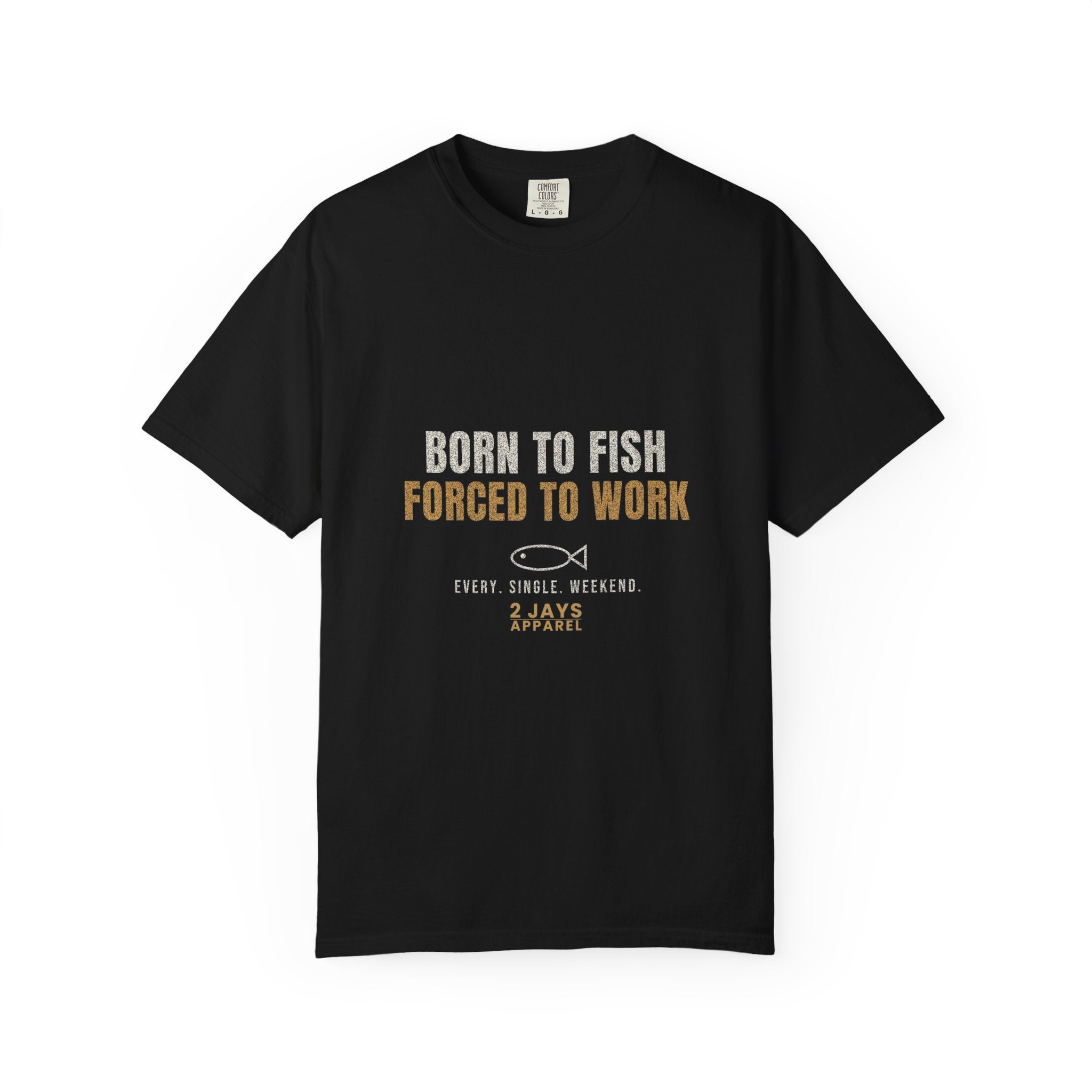Born To Fish Forced To Work