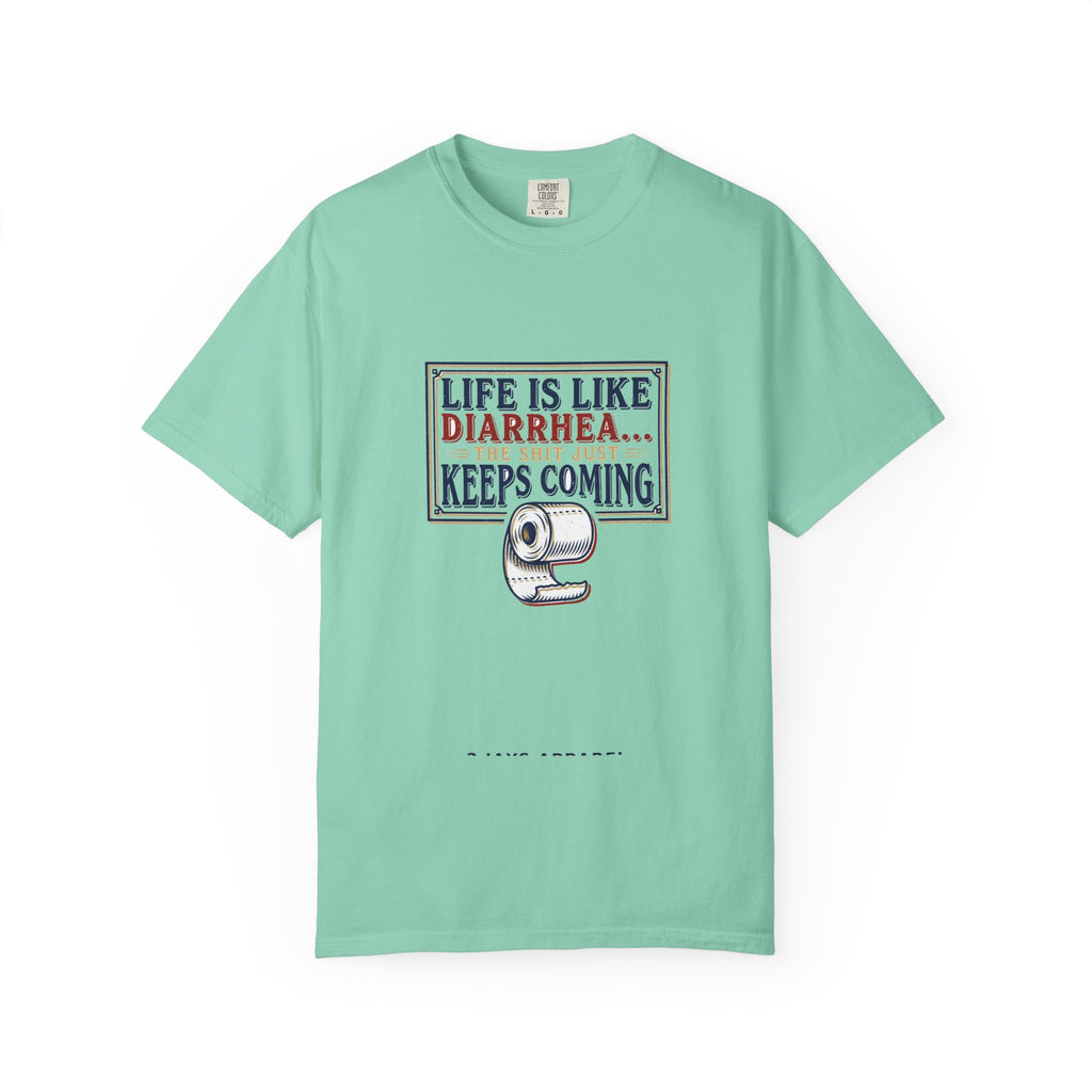 Life Is Like Diarrhea - Funny Crude Humor Tee (18+)