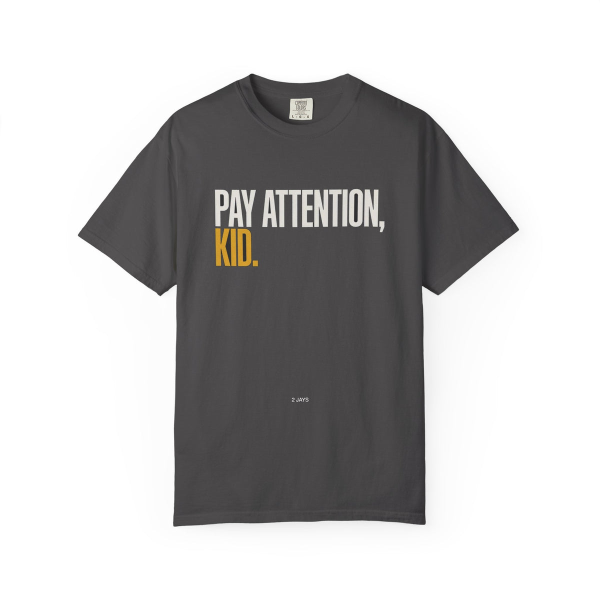 Pay Attention, Kid.