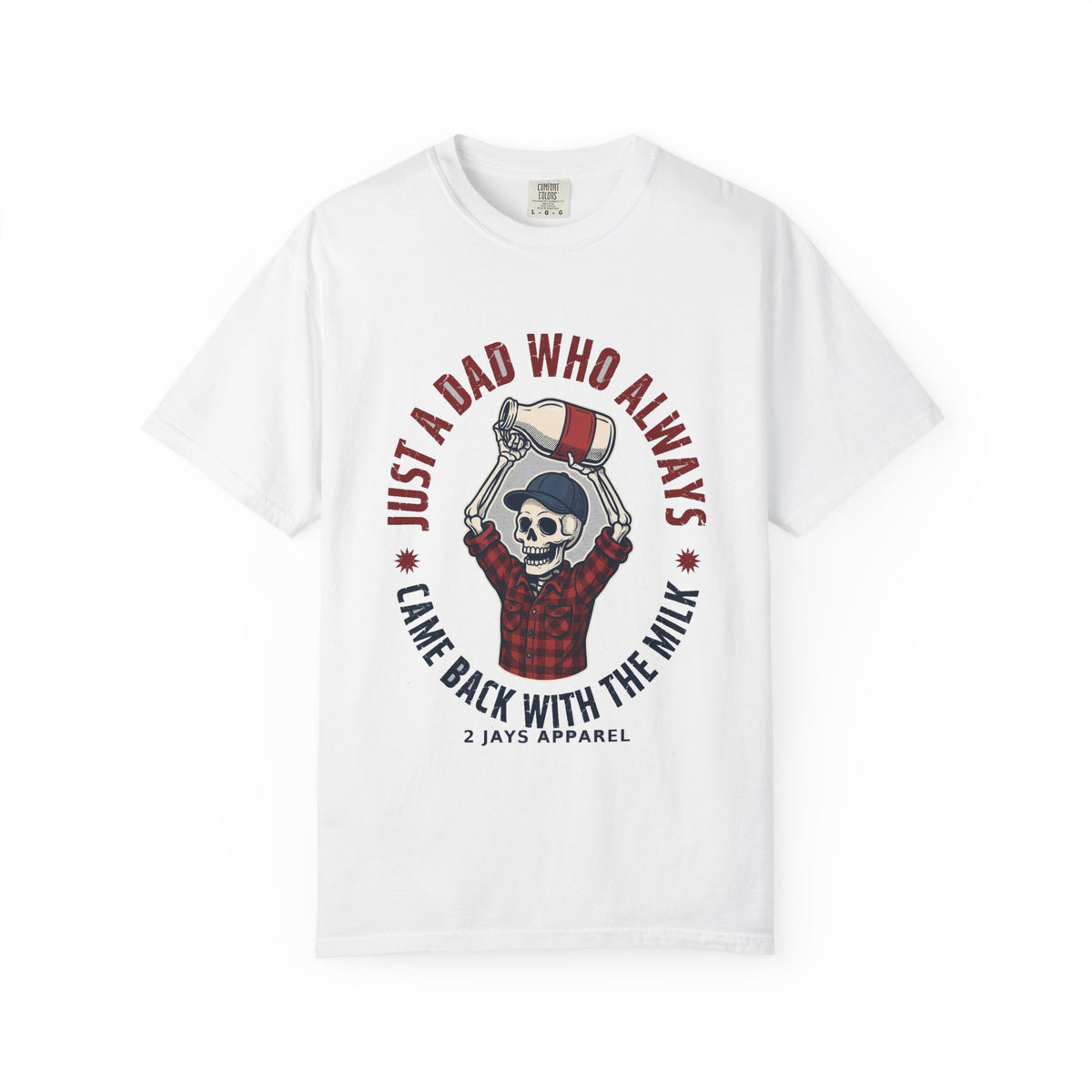 Just A Dad Who Always Came Back With The Milk - Funny Skeleton Dad Tee