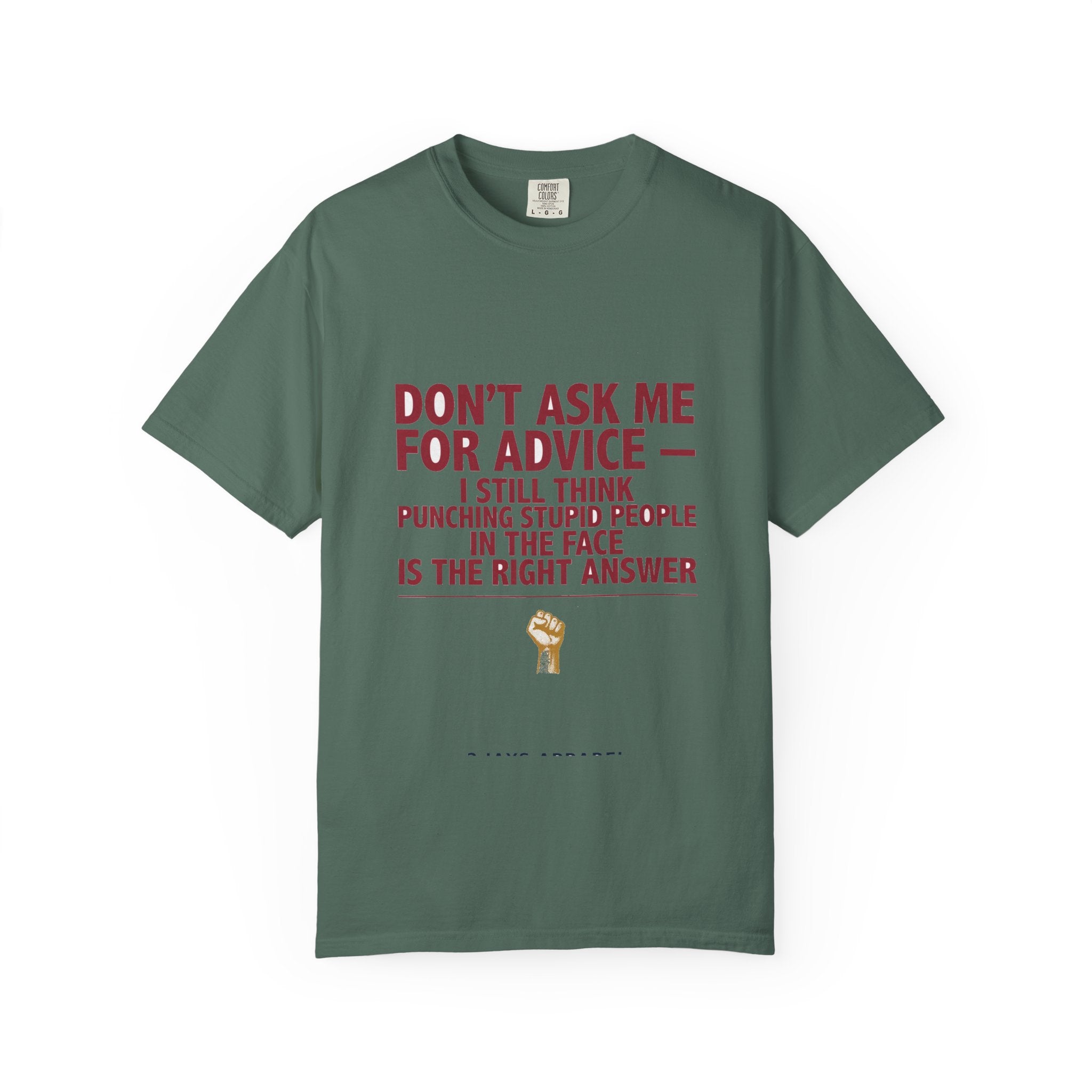 Don't Ask Me For Advice, Punching Is The Right Answer - Funny Sarcastic Tee