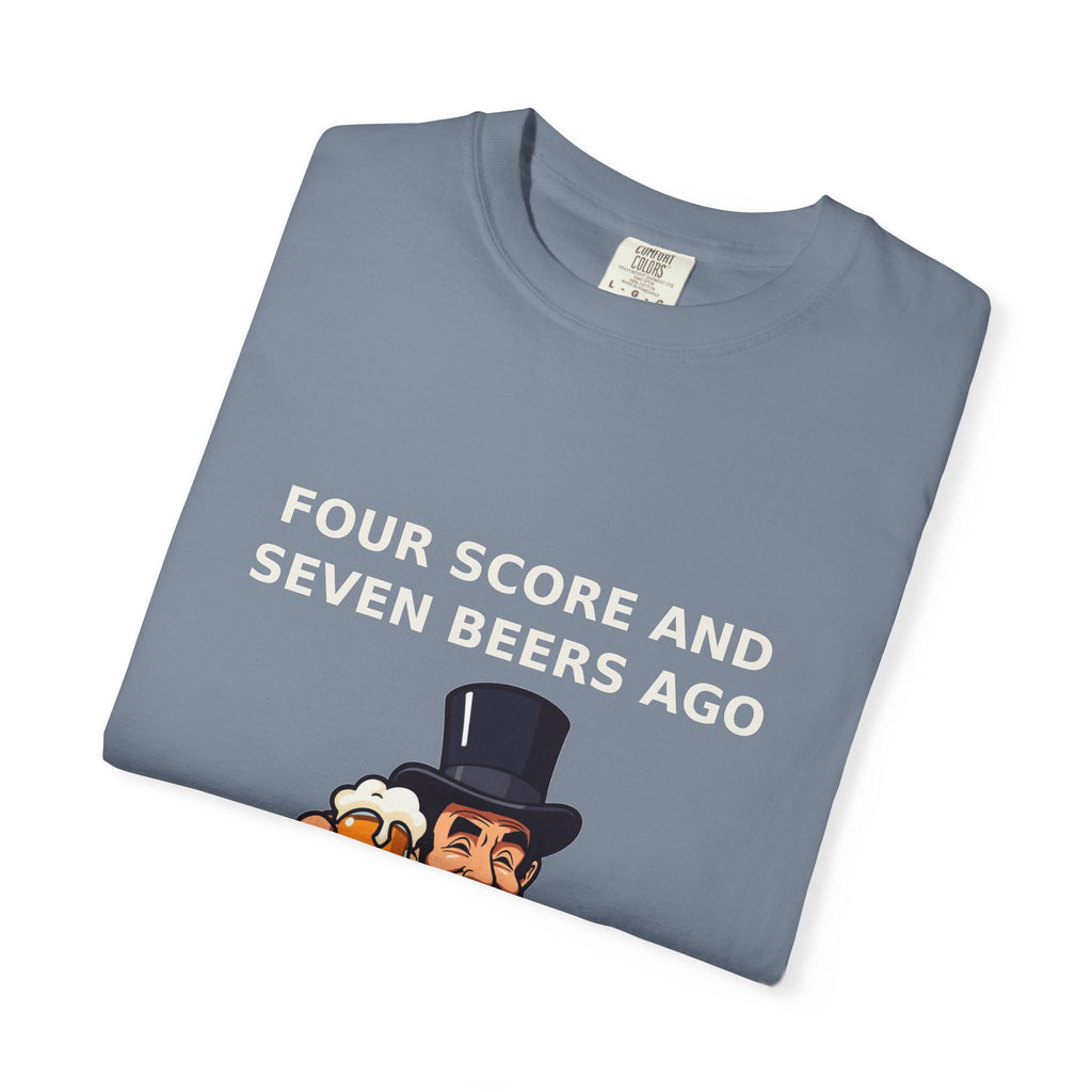 Four Score And Seven Beers Ago — Funny 4th of July Tee