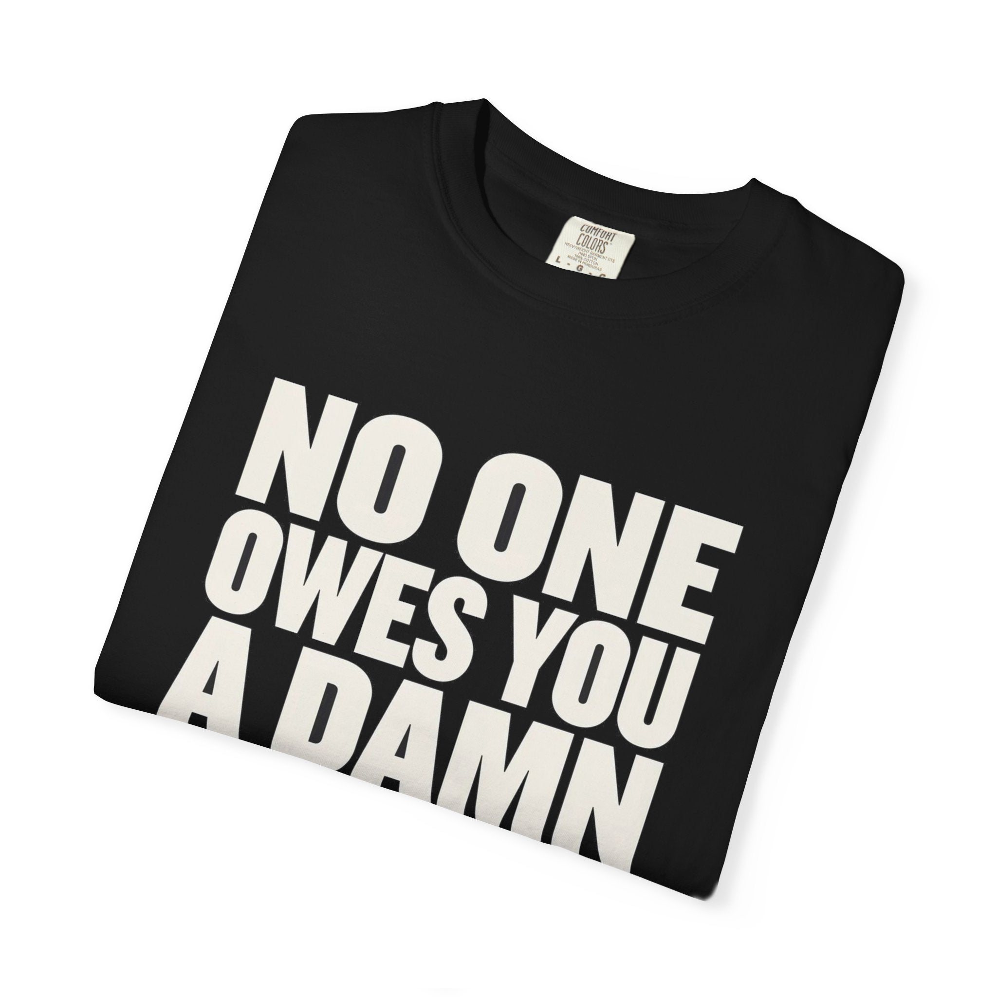 No One Owes You A Damn Thing - Work Harder
