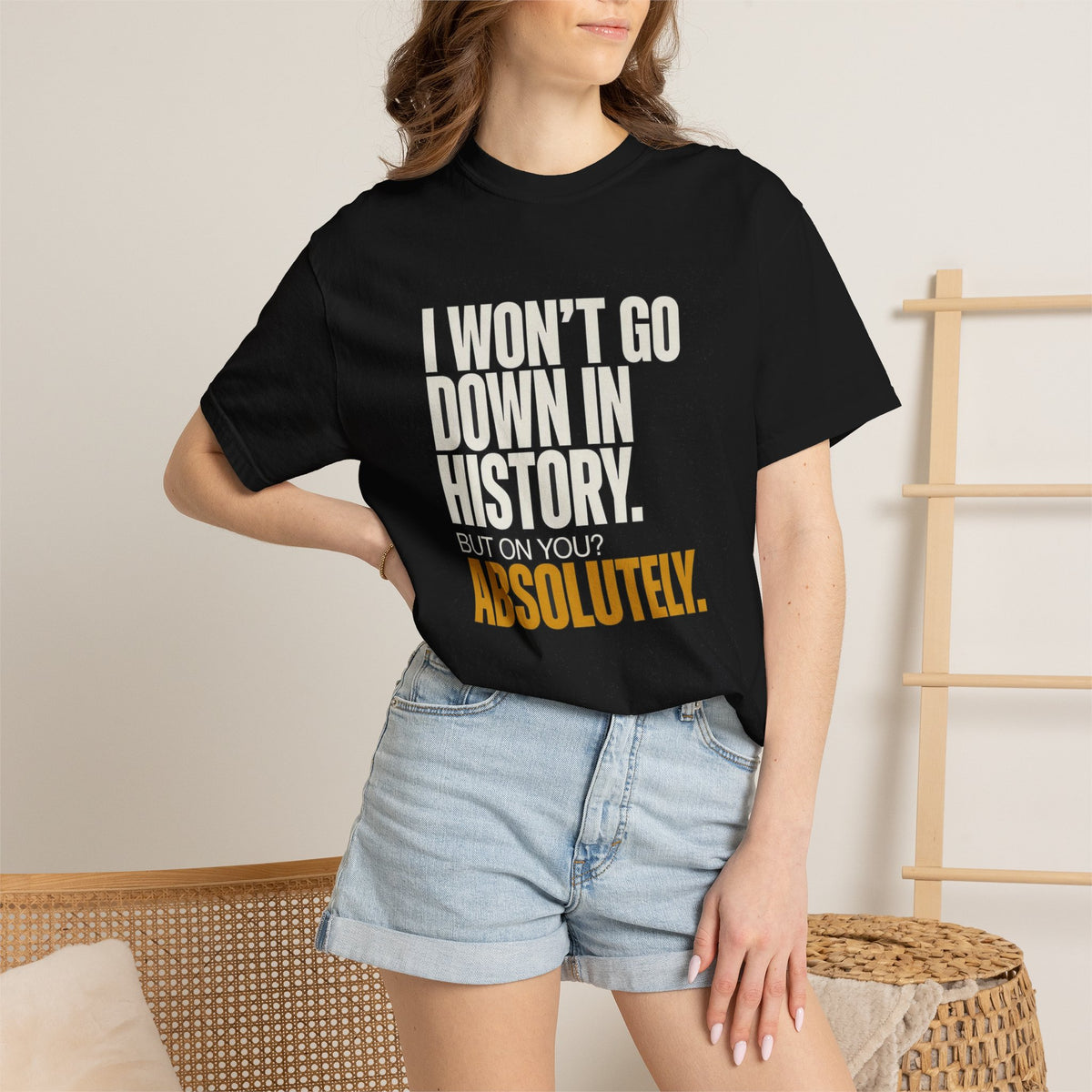 🔞 I May Not Go Down In History, But On You? Absolutely