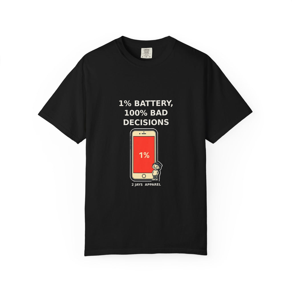 1% Battery 100% Bad Decisions — Funny Tee