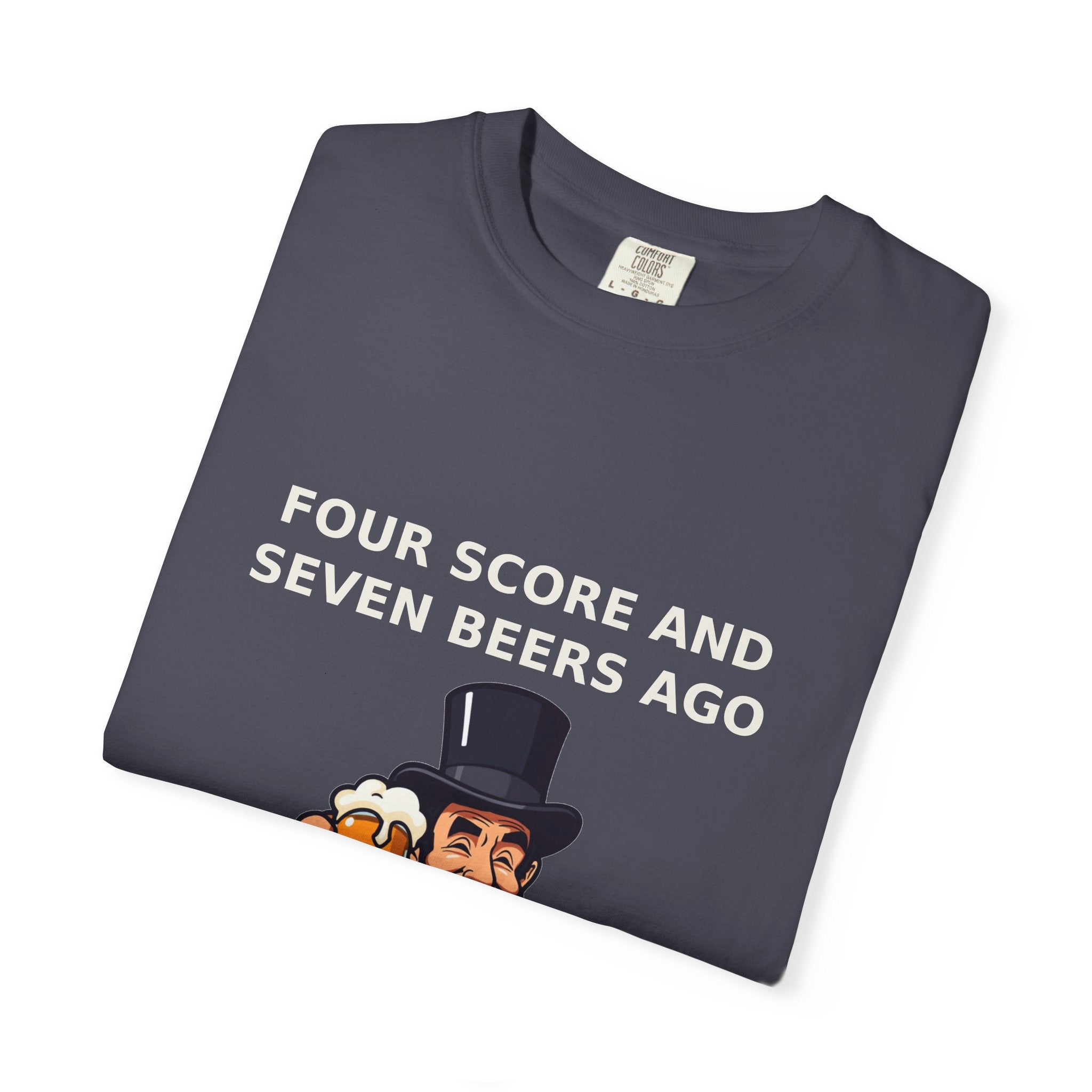Four Score And Seven Beers Ago — Funny 4th of July Tee