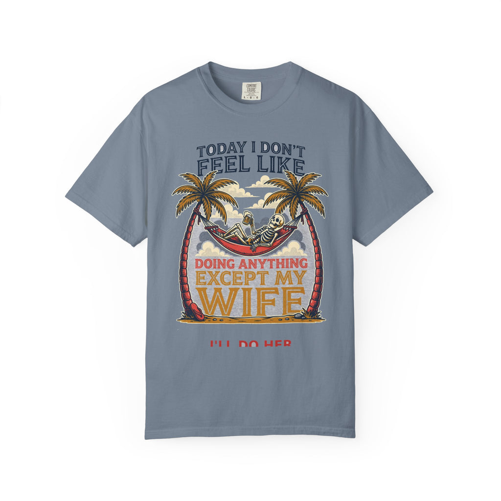 Today I Don't Feel Like Doing Anything Except My Wife - Funny Tee (18+)