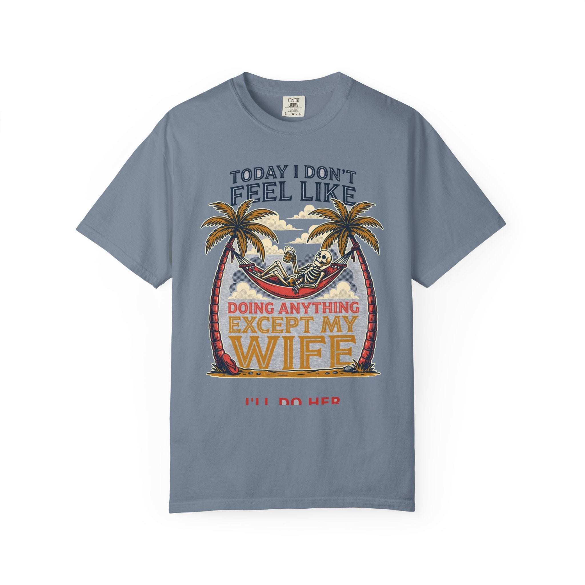 Today I Don't Feel Like Doing Anything Except My Wife - Funny Tee (18+)