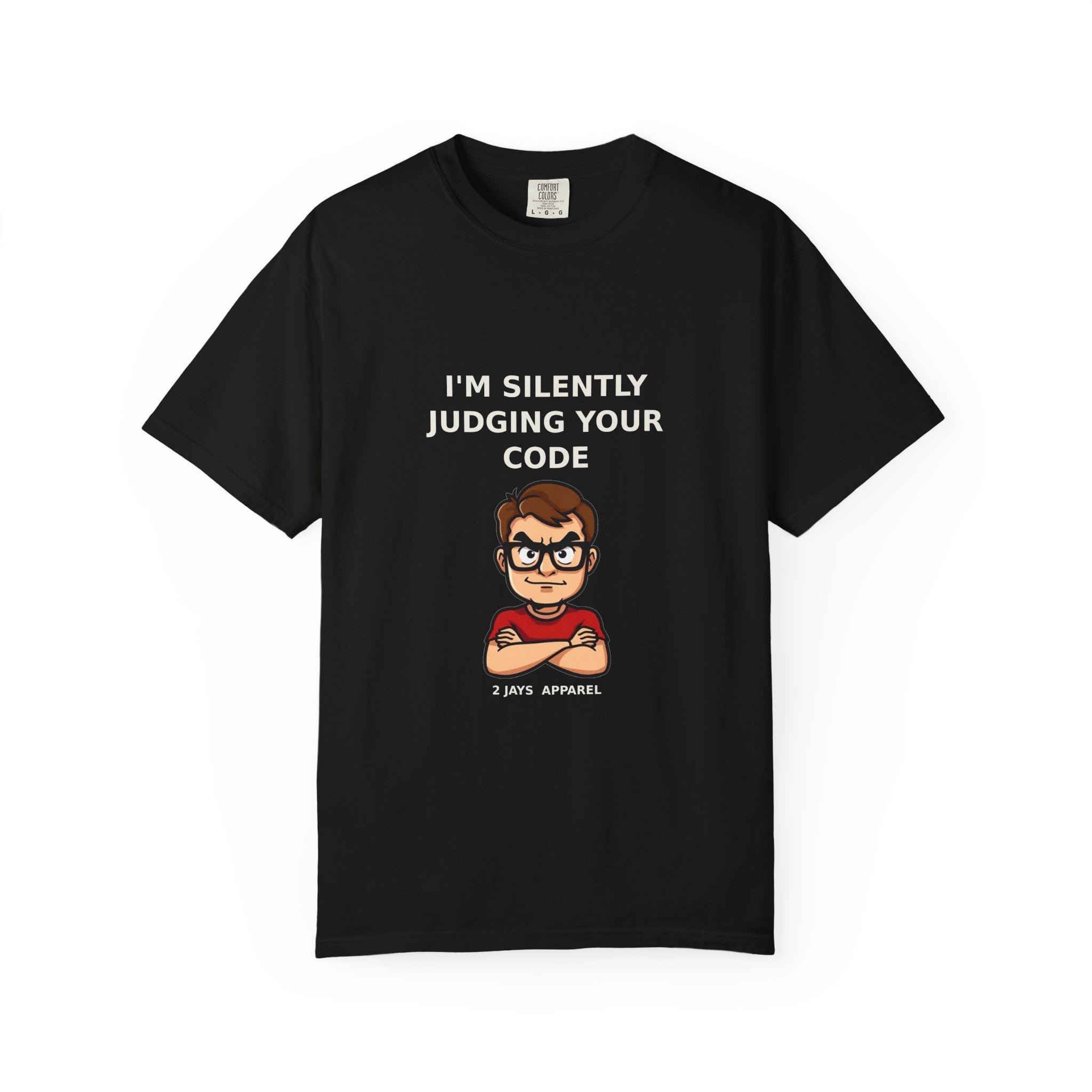 I'm Silently Judging Your Code — Funny Programmer Tee