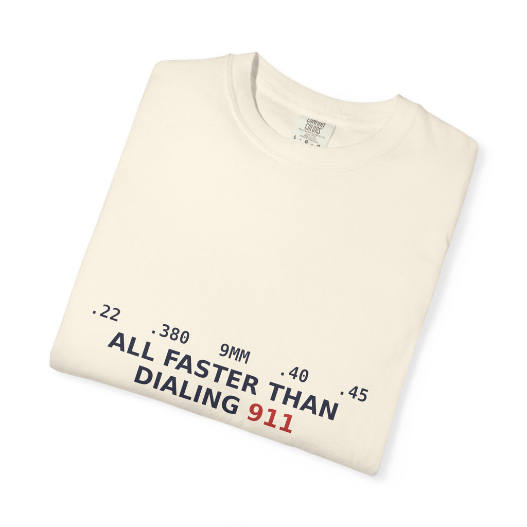 All Faster Than Dialing 911 — Funny 2A Gun Owner T-Shirt