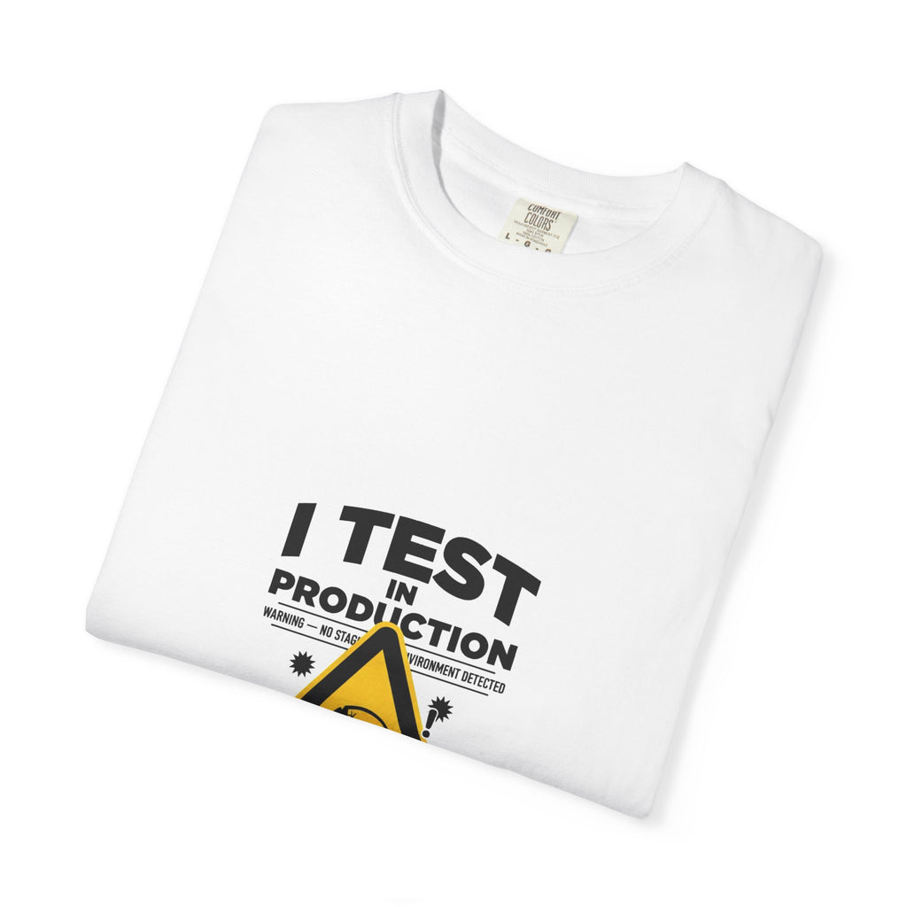 I Test In Production — Dev Humor Tee