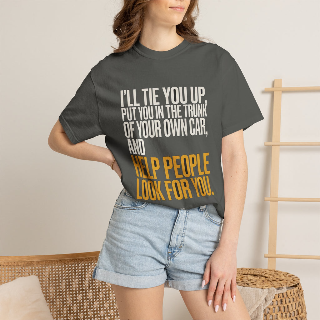 I'll Tie You Up, Trunk Of Your Own Car, Help People Look For You