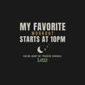 My Favorite Workout Starts at 10PM Funny Shirt | Gift for Him