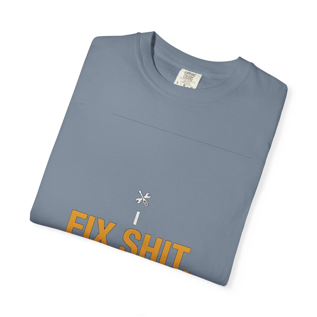 I Fix Shit. That's What I Do.