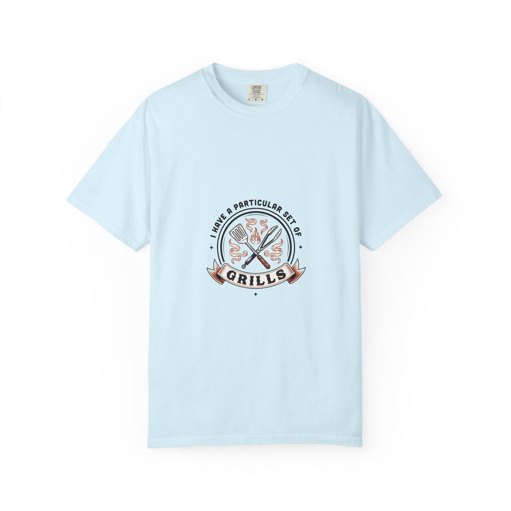 I Have A Very Particular Set Of Grills — Funny BBQ Dad Shirt