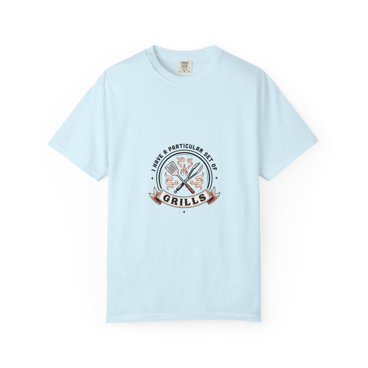 I Have A Very Particular Set Of Grills — Funny BBQ Dad Shirt